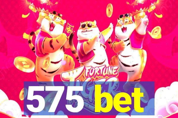 575 bet